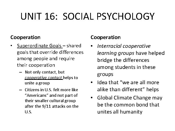 UNIT 16: SOCIAL PSYCHOLOGY Cooperation • Superordinate Goals – shared goals that override differences