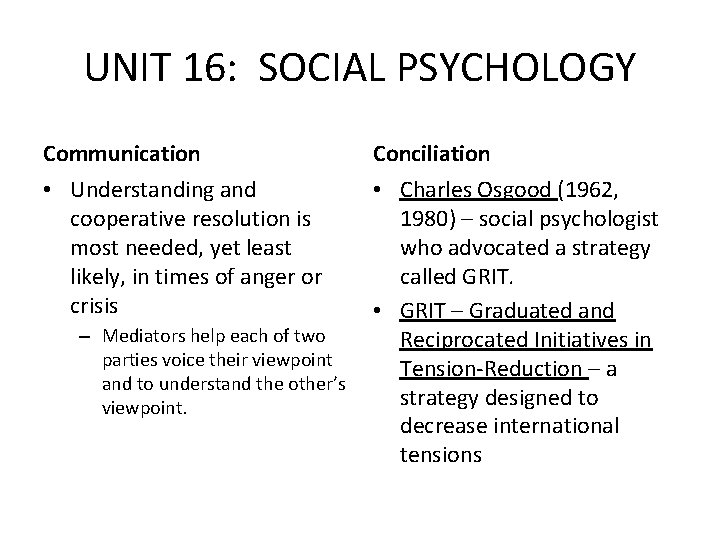 UNIT 16: SOCIAL PSYCHOLOGY Communication Conciliation • Understanding and cooperative resolution is most needed,
