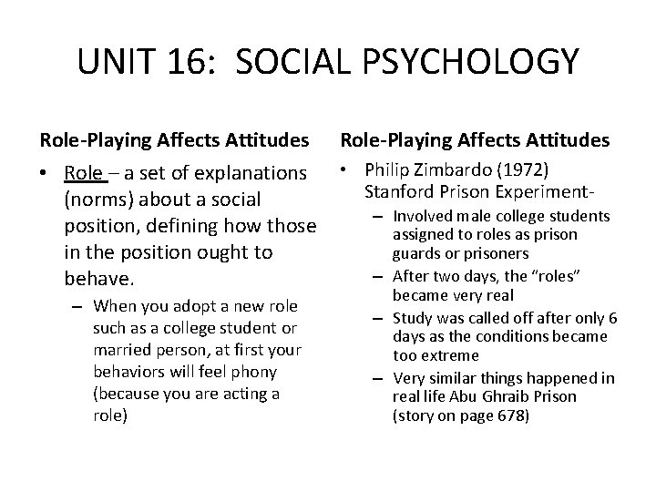 UNIT 16: SOCIAL PSYCHOLOGY Role-Playing Affects Attitudes • Role – a set of explanations