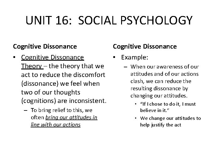 UNIT 16: SOCIAL PSYCHOLOGY Cognitive Dissonance • Cognitive Dissonance • Example: Theory – theory
