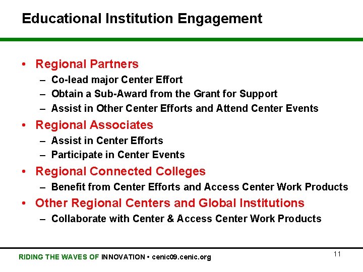 Educational Institution Engagement • Regional Partners – Co-lead major Center Effort – Obtain a