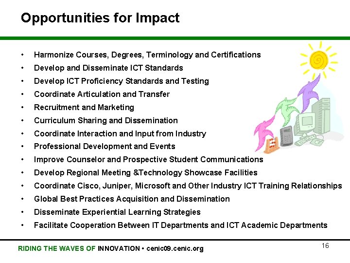 Opportunities for Impact • Harmonize Courses, Degrees, Terminology and Certifications • Develop and Disseminate