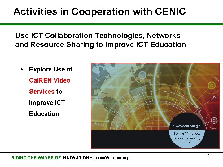 Activities in Cooperation with CENIC Use ICT Collaboration Technologies, Networks and Resource Sharing to