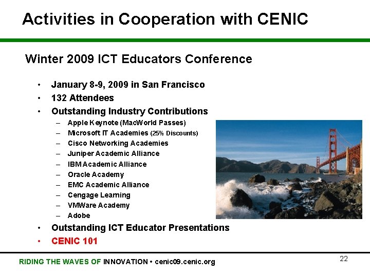 Activities in Cooperation with CENIC Winter 2009 ICT Educators Conference • • • January