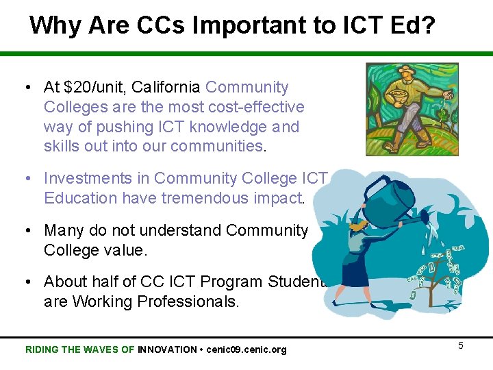 Why Are CCs Important to ICT Ed? • At $20/unit, California Community Colleges are