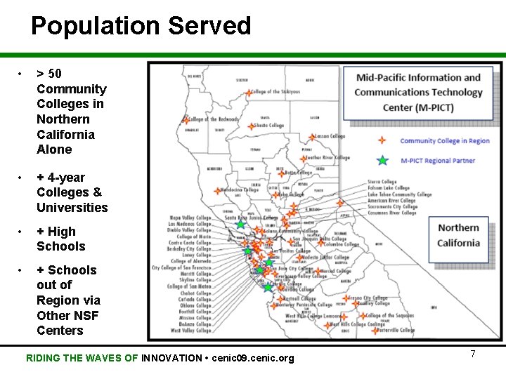 Population Served • > 50 Community Colleges in Northern California Alone • + 4