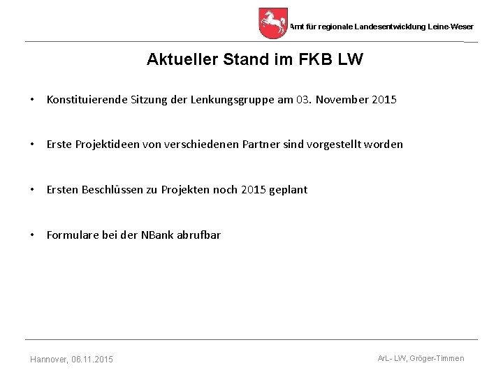 Amt für regionale Landesentwicklung Leine-Weser Aktueller Stand im FKB LW • Konstituierende Sitzung der