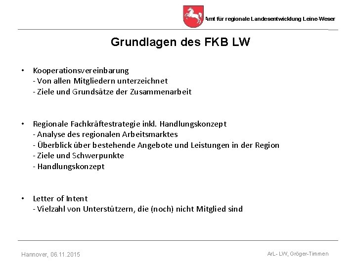 Amt für regionale Landesentwicklung Leine-Weser Grundlagen des FKB LW • Kooperationsvereinbarung - Von allen