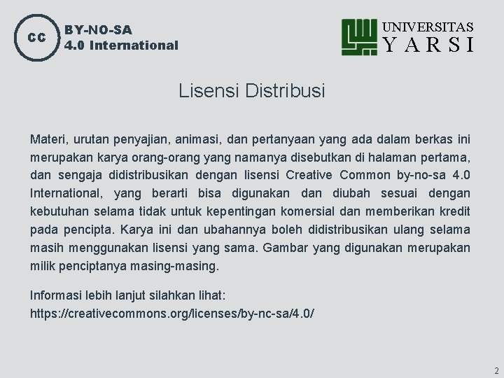 CC BY-NO-SA 4. 0 International UNIVERSITAS YARSI Lisensi Distribusi Materi, urutan penyajian, animasi, dan