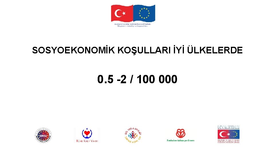 SOSYOEKONOMİK KOŞULLARI İYİ ÜLKELERDE 0. 5 -2 / 100 000 