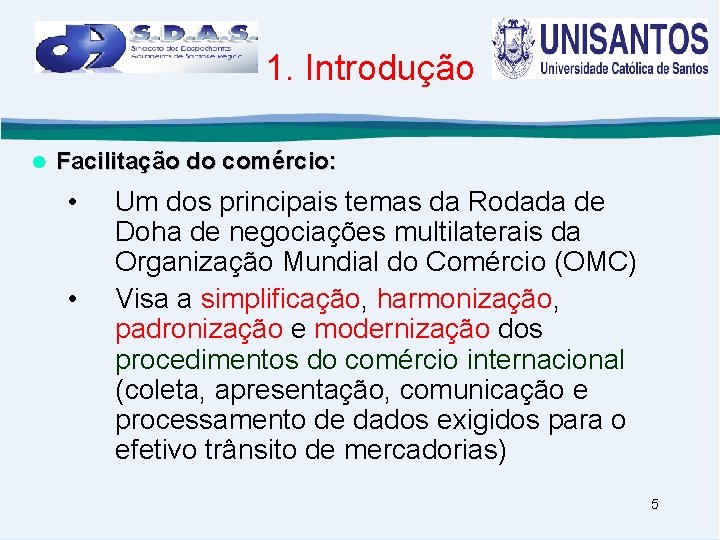 1. Introdução Facilitação do comércio: • • Um dos principais temas da Rodada de