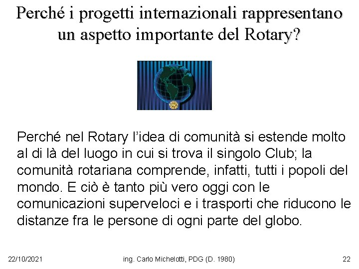 Perché i progetti internazionali rappresentano un aspetto importante del Rotary? Perché nel Rotary l’idea
