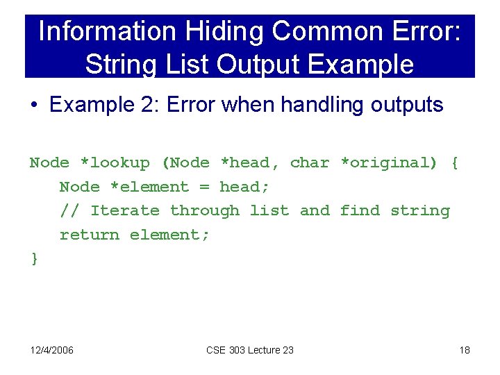 Information Hiding Common Error: String List Output Example • Example 2: Error when handling