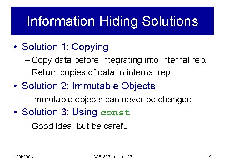 Information Hiding Solutions • Solution 1: Copying – Copy data before integrating into internal