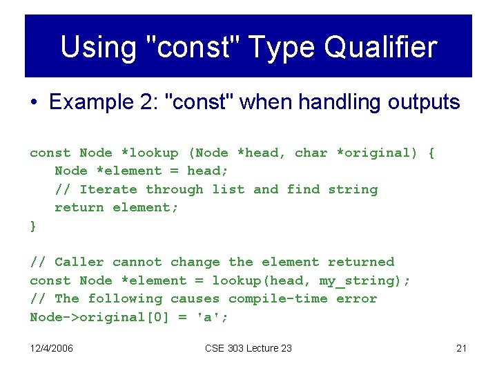 Using "const" Type Qualifier • Example 2: "const" when handling outputs const Node *lookup