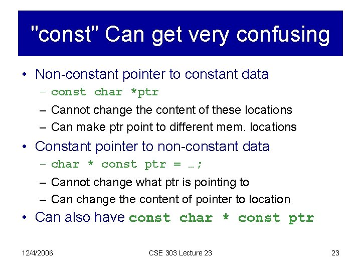 "const" Can get very confusing • Non-constant pointer to constant data – const char