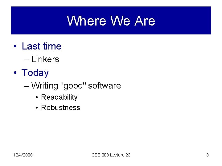Where We Are • Last time – Linkers • Today – Writing "good" software