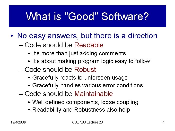 What is "Good" Software? • No easy answers, but there is a direction –