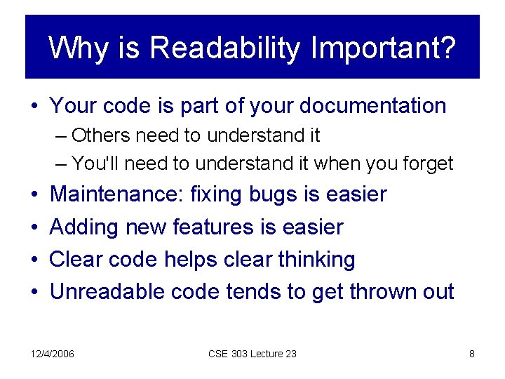 Why is Readability Important? • Your code is part of your documentation – Others
