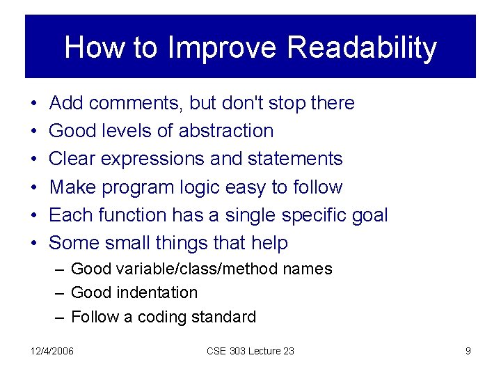 How to Improve Readability • • • Add comments, but don't stop there Good