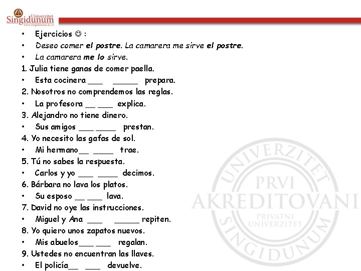  • Ejercicios : • Deseo comer el postre. La camarera me sirve el