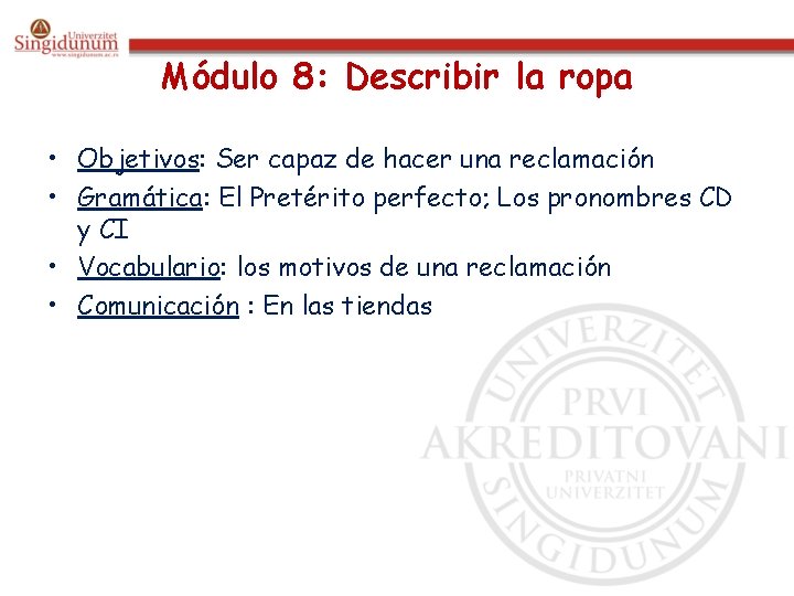 Módulo 8: Describir la ropa • Objetivos: Ser capaz de hacer una reclamación •