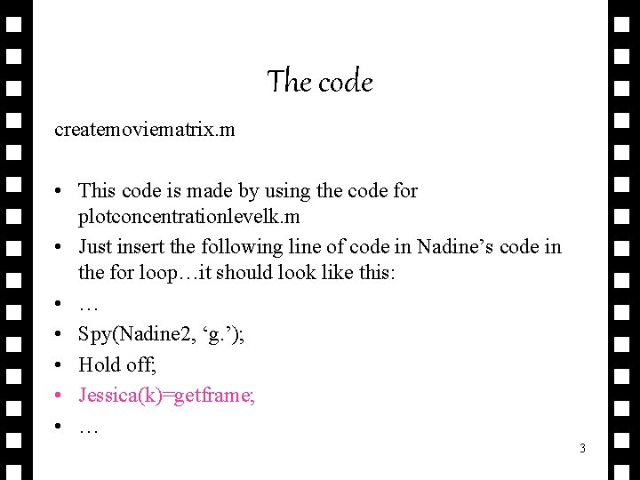 The code createmoviematrix. m • This code is made by using the code for