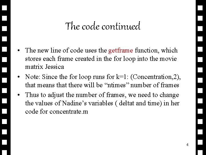 The code continued • The new line of code uses the getframe function, which