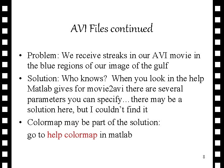 AVI Files continued • Problem: We receive streaks in our AVI movie in the