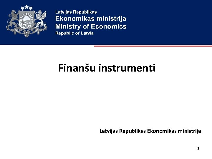 Finanšu instrumenti Latvijas Republikas Ekonomikas ministrija 1 