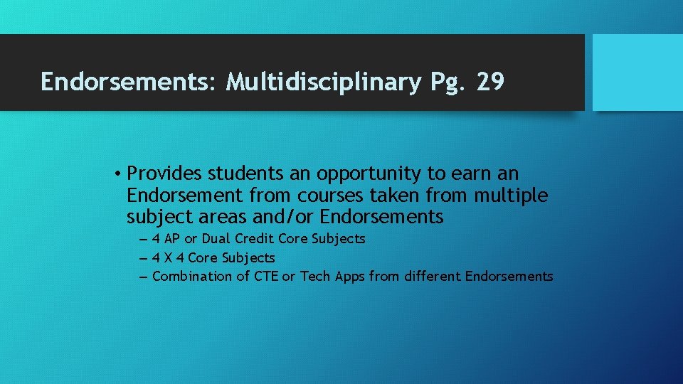 Endorsements: Multidisciplinary Pg. 29 • Provides students an opportunity to earn an Endorsement from