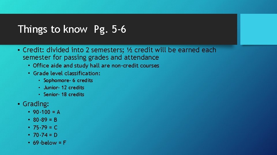 Things to know Pg. 5 -6 • Credit: divided into 2 semesters; ½ credit