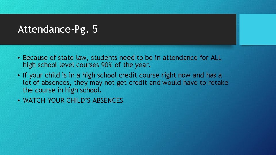 Attendance-Pg. 5 • Because of state law, students need to be in attendance for