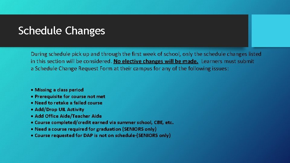 Schedule Changes During schedule pick up and through the first week of school, only