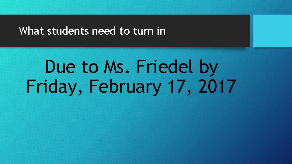 What students need to turn in Due to Ms. Friedel by Friday, February 17,