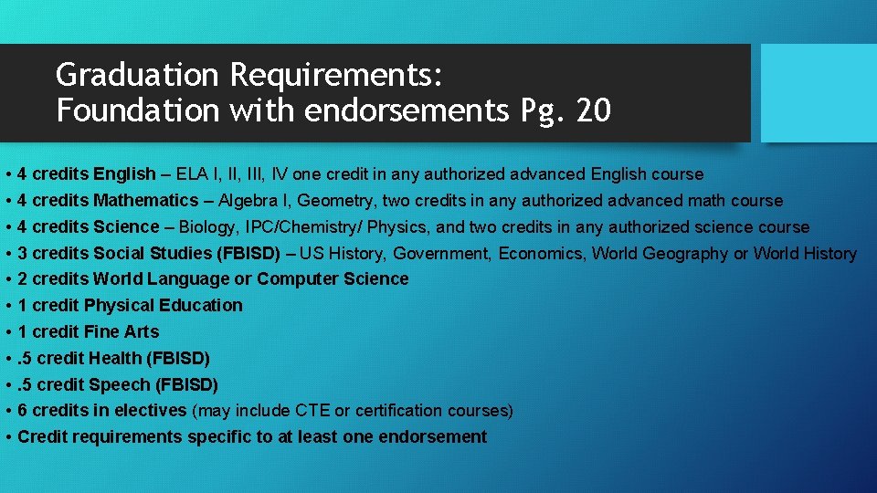 Graduation Requirements: Foundation with endorsements Pg. 20 • 4 credits English – ELA I,