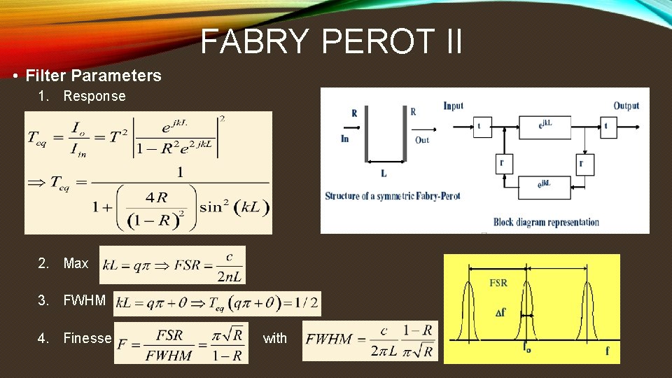 FABRY PEROT ΙΙ • Filter Parameters 1. Response 2. Max 3. FWHM 4. Finesse FABRY PEROT ΙΙ • Filter Parameters 1. Response 2. Max 3. FWHM 4. Finesse