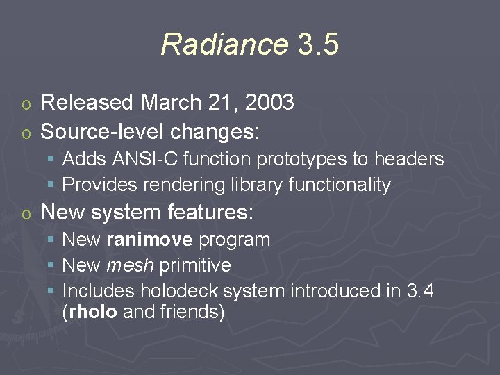 Radiance 3. 5 Released March 21, 2003 o Source-level changes: o § Adds ANSI-C