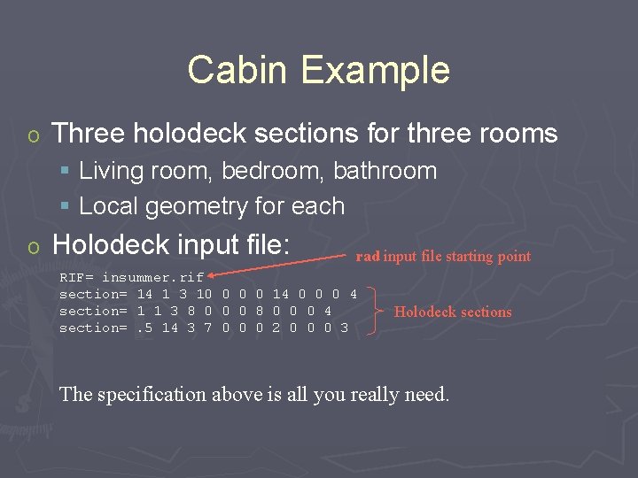 Cabin Example o Three holodeck sections for three rooms § Living room, bedroom, bathroom