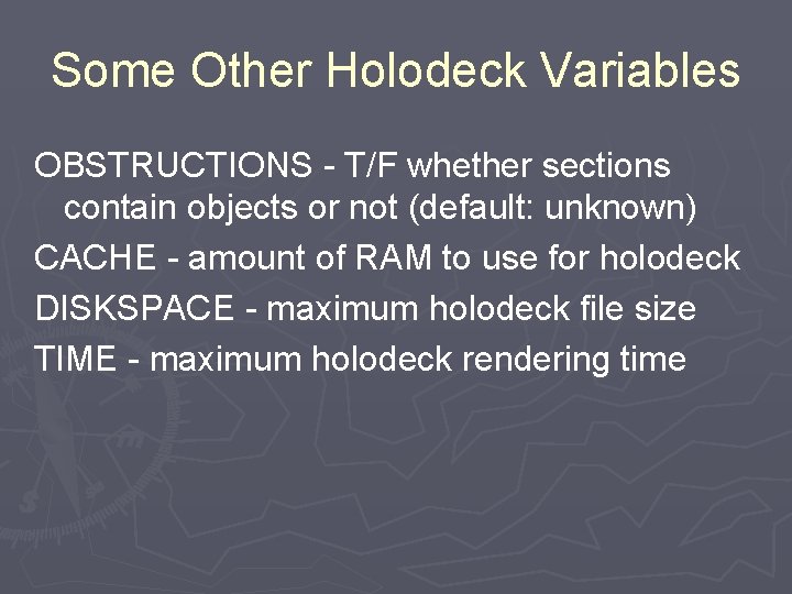 Some Other Holodeck Variables OBSTRUCTIONS - T/F whether sections contain objects or not (default: