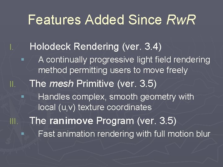 Features Added Since Rw. R Holodeck Rendering (ver. 3. 4) I. § A continually