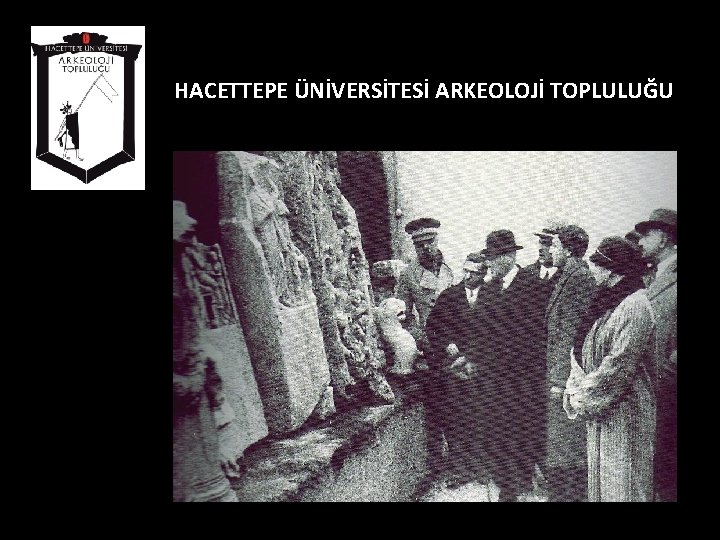 HACETTEPE ÜNİVERSİTESİ ARKEOLOJİ TOPLULUĞU 