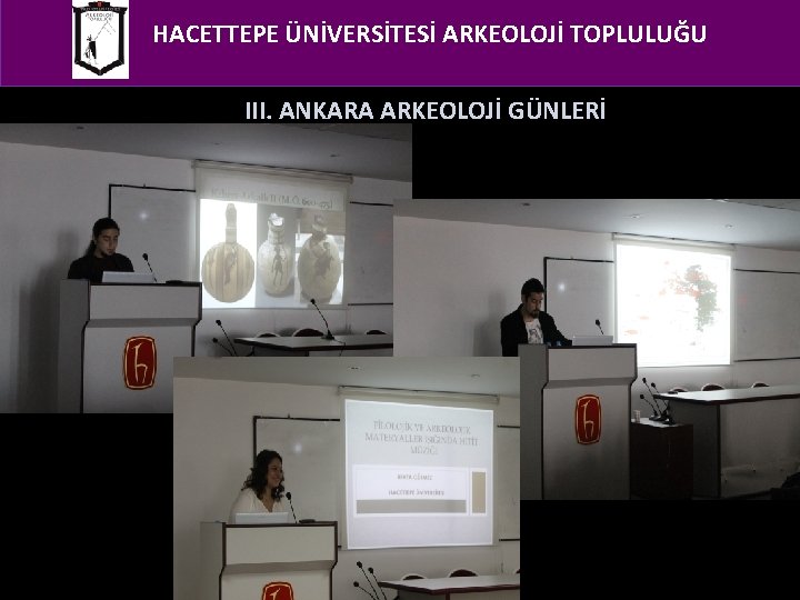 HACETTEPE ÜNİVERSİTESİ ARKEOLOJİ TOPLULUĞU III. ANKARA ARKEOLOJİ GÜNLERİ 