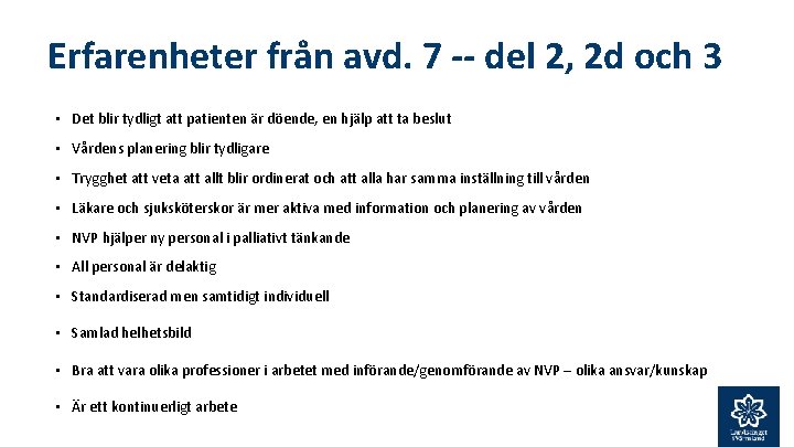 Erfarenheter från avd. 7 -- del 2, 2 d och 3 • Det blir