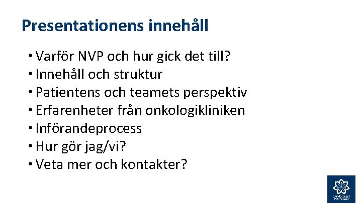 Presentationens innehåll • Varför NVP och hur gick det till? • Innehåll och struktur