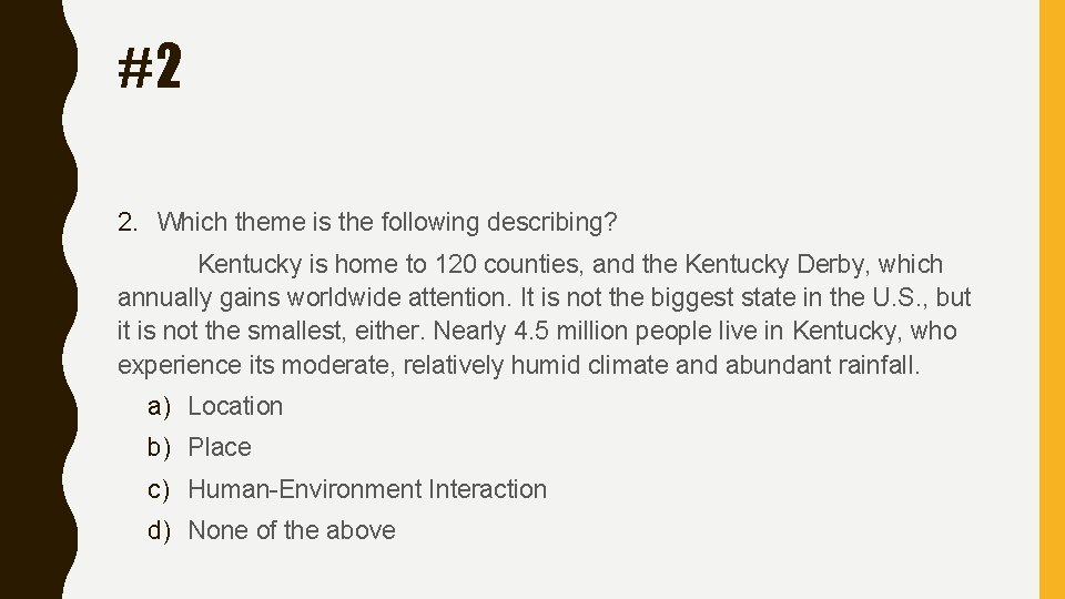 #2 2. Which theme is the following describing? Kentucky is home to 120 counties,
