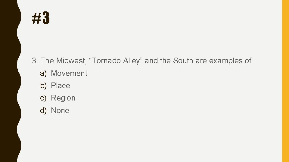 #3 3. The Midwest, “Tornado Alley” and the South are examples of a) Movement