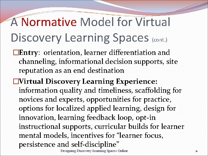 A Normative Model for Virtual Discovery Learning Spaces (cont. ) �Entry: orientation, learner differentiation