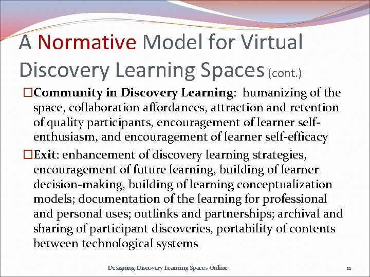 A Normative Model for Virtual Discovery Learning Spaces (cont. ) �Community in Discovery Learning: