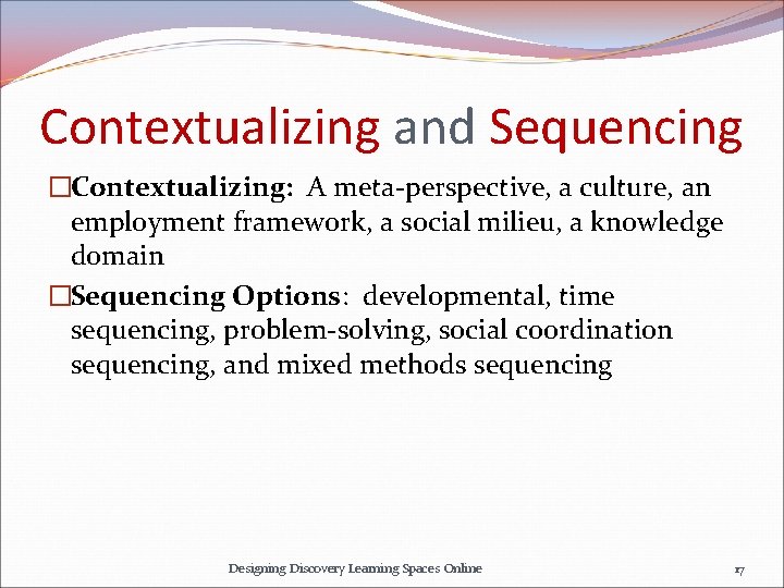 Contextualizing and Sequencing �Contextualizing: A meta-perspective, a culture, an employment framework, a social milieu,